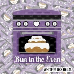 Bun In Oven Kiss Cut Sticker (WHITE GLOSS)