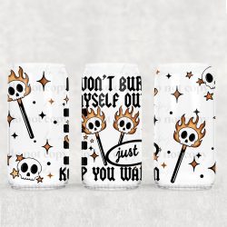 Burn Myself Out UV DTF Can Wrap