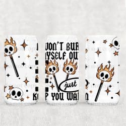 Burn Myself Out UV DTF Can Wrap