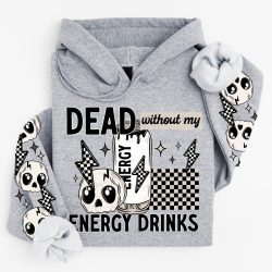 Dead Without My Energy Drinks DTF Transfer (w/optional sleeve design)