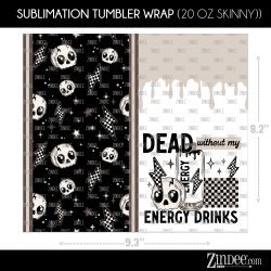 Alternative view of Dead Without My Energy Drinks (Sublimation Wrap) 20 oz Skinny