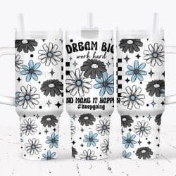 Dream Big UV DTF Tumbler Wrap 40oz