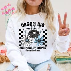 Dream Big Work Hard Small Business DTF Transfer