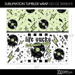 Life Sucks Music Helps (Sublimation Wrap) 20 oz Skinny - Image 2
