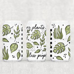 More Plants Less People UV DTF Can Wrap