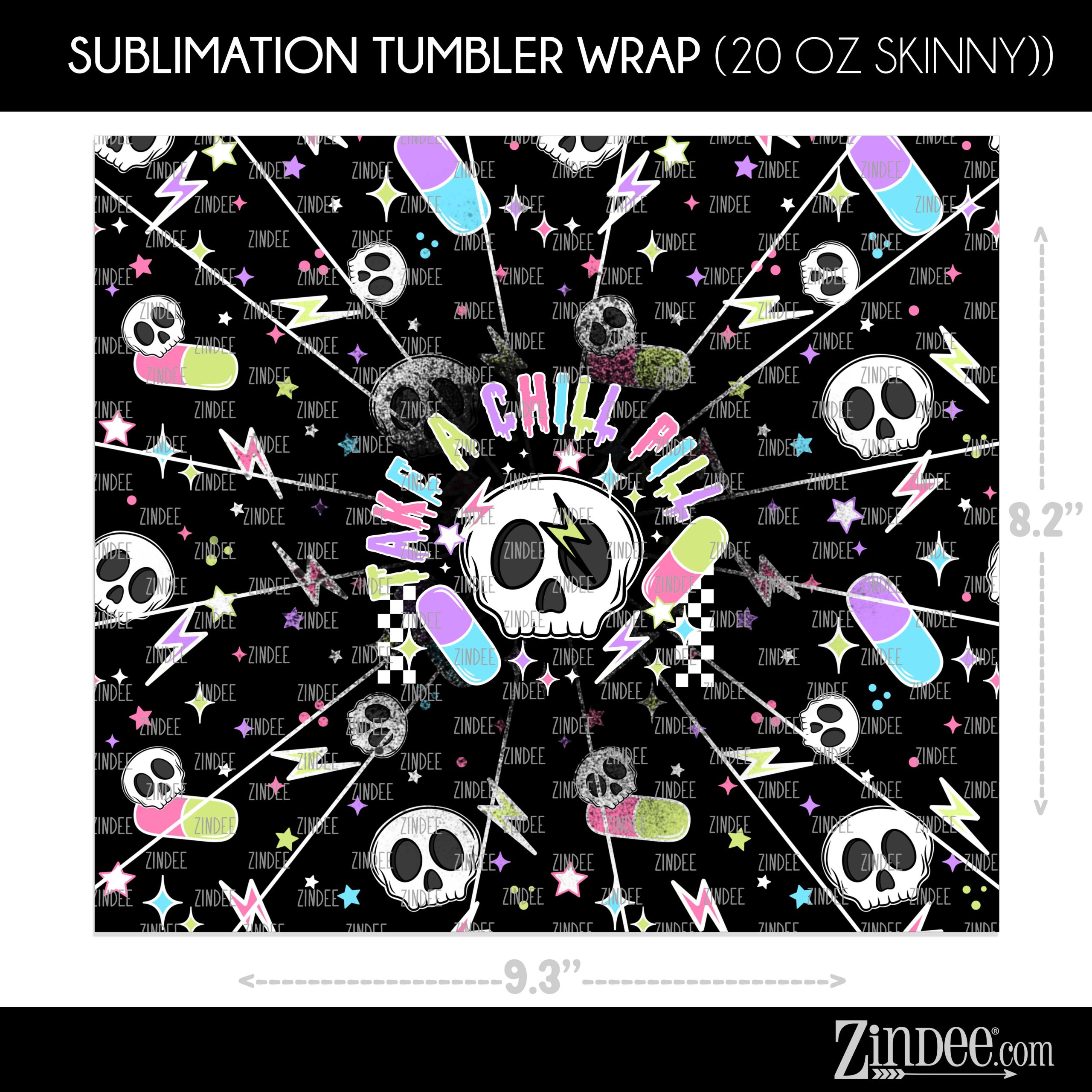 Take A Chill Pill (Sublimation Wrap) 20 oz Skinny - Image 2