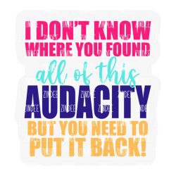 All Of This Audacity Acrylic Blank- Sticker- UV DTF (2.5 inch)