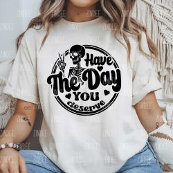 Day You Deserve DTF Transfer