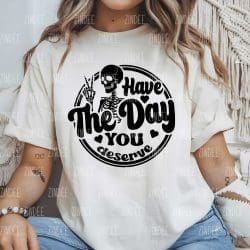 Day You Deserve DTF Transfer