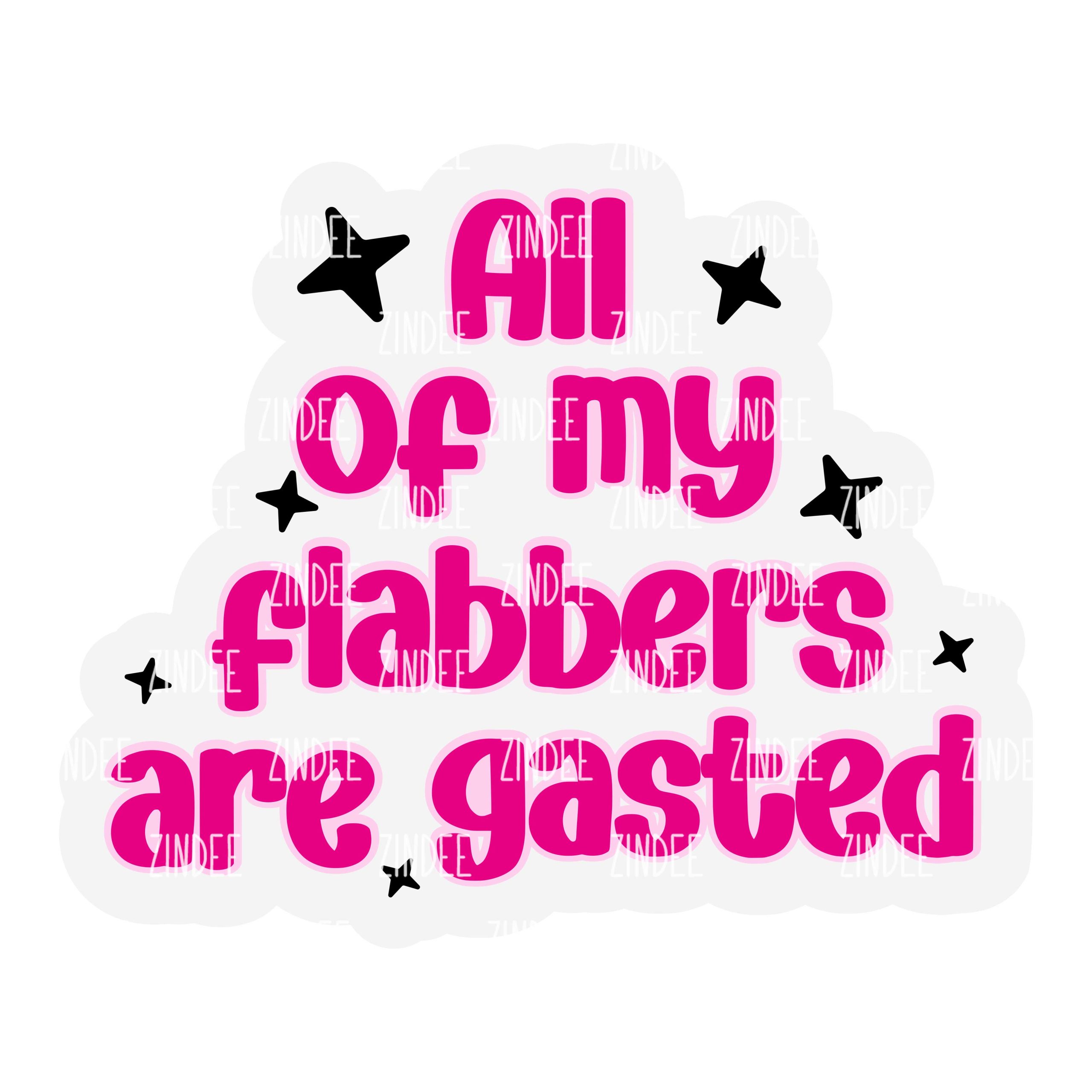 All My Flabbers Acrylic Blank- Sticker- UV DTF (1.5 inch)