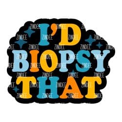 I'd Biopsy That – Acrylic Keychain Blank (3") | Optional Sticker or UV DTF