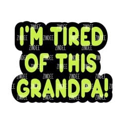I'm Tired of this Grandpa – Mini Acrylic Charm Blank (1.5") | Optional Sticker or UV DTF