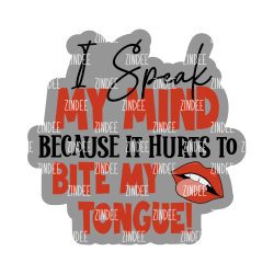 Speak Mind Bite Tongue Acrylic Blank- Sticker- UV DTF (2.5 inch)