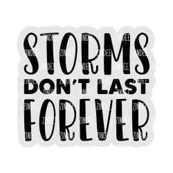 Storms Don't Last Forever Acrylic Blank- Sticker- UV DTF (3 inch)