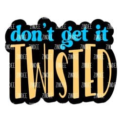 Don't Get It Twisted – Acrylic Badge Reel Blank (2") No Hole | Optional Sticker or UV DTF