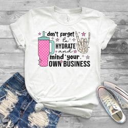 Hydrate And Mind Your Business DTF Transfer