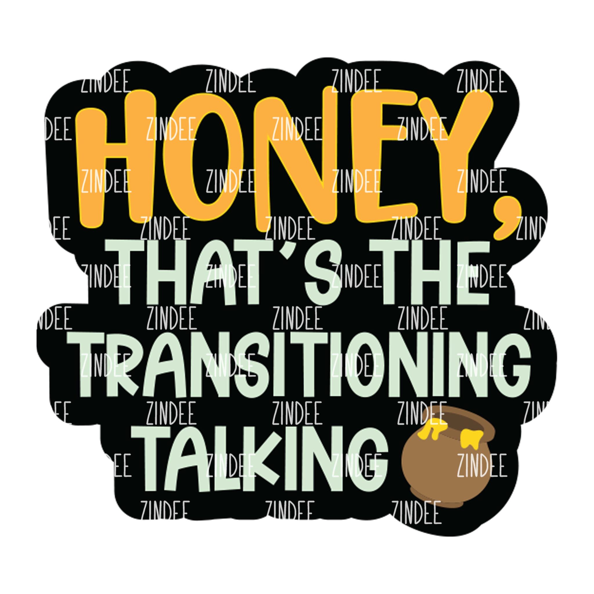 Honey That’s The Transitioning Acrylic Blank- Sticker- UV DTF (2 inch ...