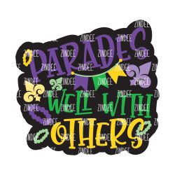 Parades well with others Acrylic Blank- Sticker- UV DTF (2 inch) NO HOLE