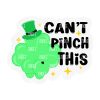 Can't Pinch This Acrylic Blank- Sticker- UV DTF (2 inch) NO HOLE