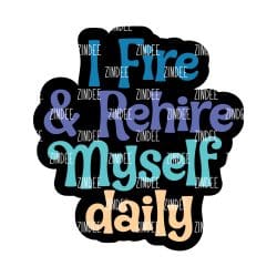 I Fire and Rehire Myself – Acrylic Badge Reel Blank (2") No Hole | Optional Sticker or UV DTF