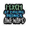 I Excel at Awkward Acrylic Blank- Sticker- UV DTF (2 inch) NO HOLE