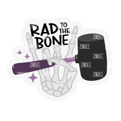 Rad to the Bone (Ortho) Acrylic Blank- Sticker- UV DTF (2 inch) NO HOLE
