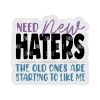 Need New Haters Acrylic Blank- Sticker- UV DTF (2 inch) NO HOLE