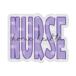 Nurse Script- Home Health- Acrylic Blank- Sticker- UV DTF (2 inch) NO HOLE