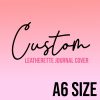 Custom Leatherette- Journal Size- A6 (Faux Leather)