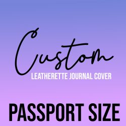 Custom Leatherette- Passport Size (Faux Leather)