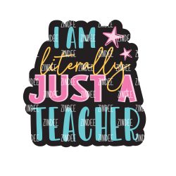 Literally Just a Teacher – Acrylic Badge Reel Blank (2") No Hole | Optional Sticker or UV DTF