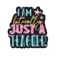 Literally Just a Teacher – Acrylic Badge Reel Blank (2") No Hole | Optional Sticker or UV DTF