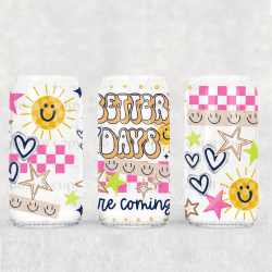 Better Days are Coming UV DTF Can Wrap