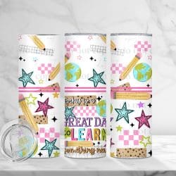 Great Day To Learn (Sublimation Wrap) 20 oz Skinny
