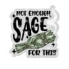 Not Enough Sage- Badge Reel Blank (2") NO HOLE | Also Available as Sticker or UV DTF
